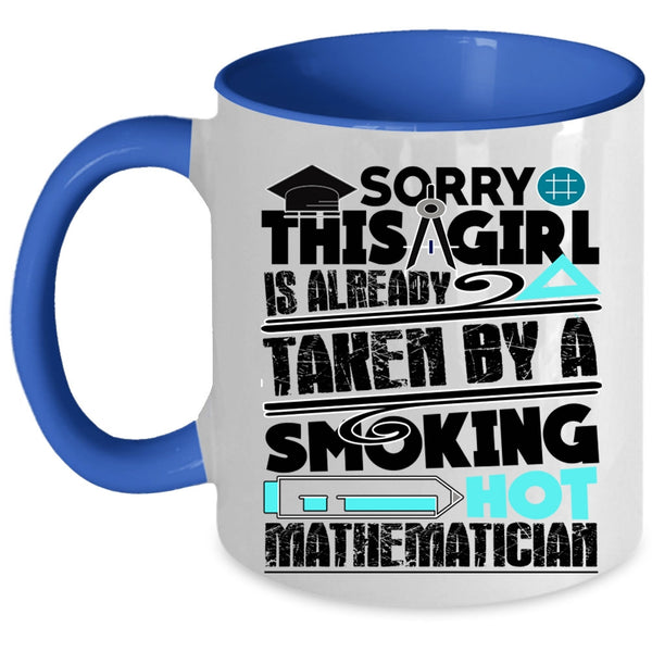 Love Coffee Mug, This Girl Is Already Taken By A Mathematician Accent Mug