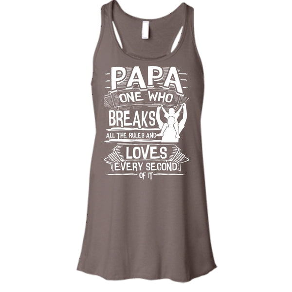 Papa One Who Breaks All The Rules T Shirt, Gift For Papa Tank Top