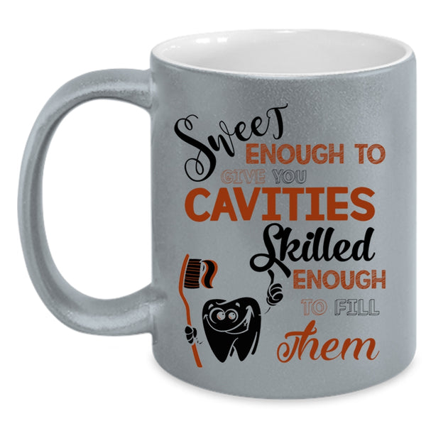 Skilled Enough To Fill Them Coffee Mug, Sweet Enough To Give You Cavities Accent Mug