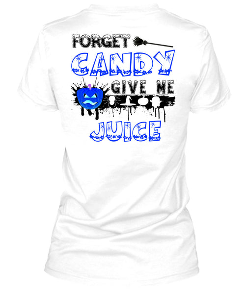 Forget Candy Give Me Juice T Shirt, Wait For Halloween T Shirt