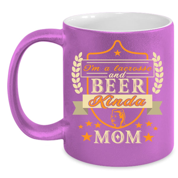 I'm A Lacrosse And Beer Kinda Mom Coffee Mug, Funny Coffee Cup