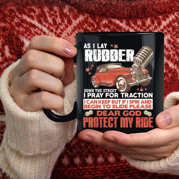 As I Lay Rubber Down The Street Coffee Mug, I Pray For Traction Coffee Cup