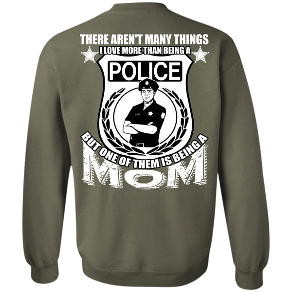Being A Mom T Shirt, I Love Police Sweatshirt