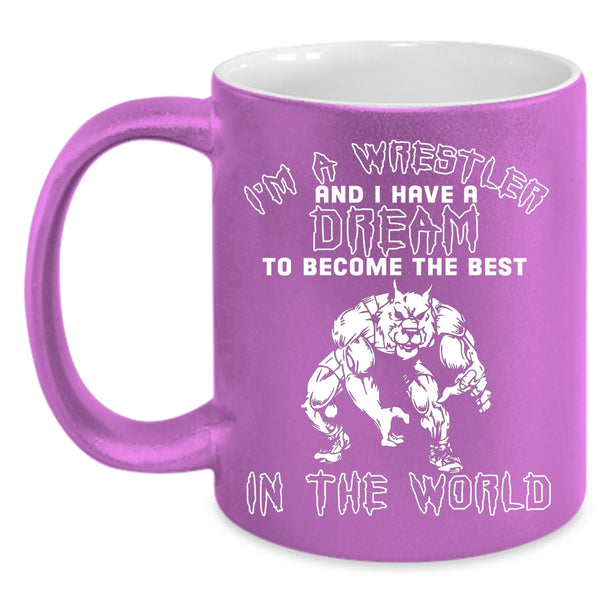 I'm A Wrestler Coffee Mug, Become The Best In The World Coffee Cup
