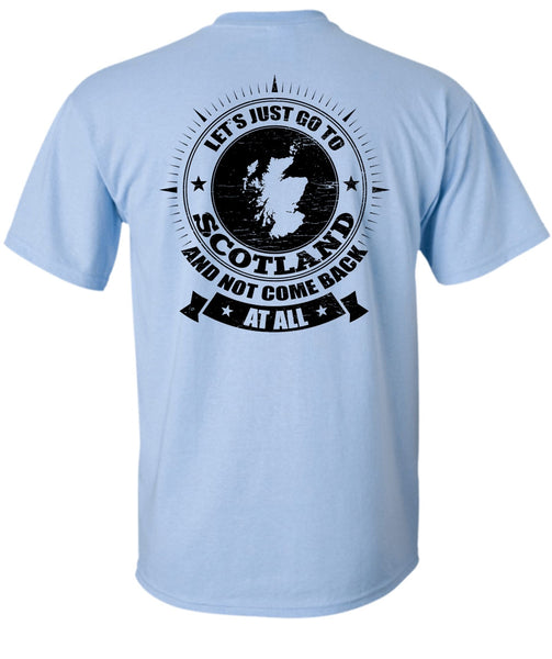 Let's Just Go To Scotland T Shirt, I Love Scotland T Shirt