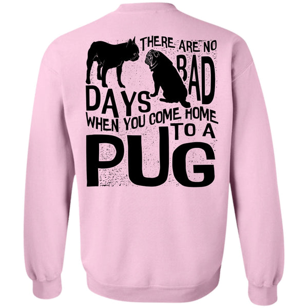 I Love Pug T Shirt, You Come Home To A Pug Sweatshirt