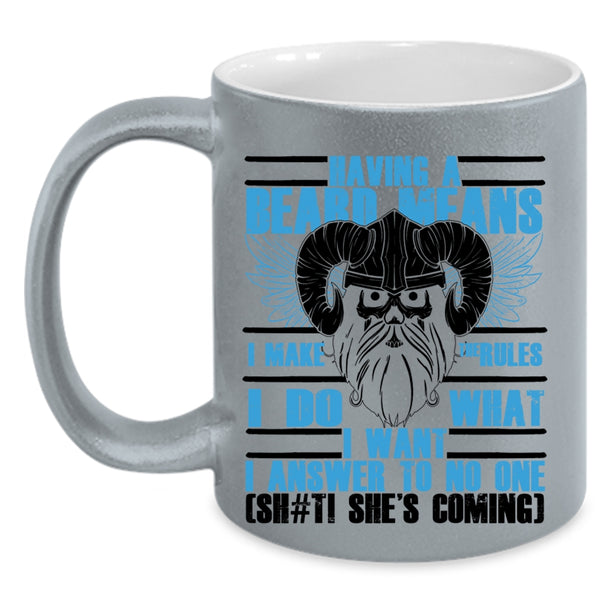 Funny Gift For Bearded Men Coffee Mug, Having A Beard Means I Make The Rules Accent Mug