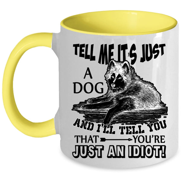 Funny Gift For Dog Owner Coffee Mug, Tell Me It's Just A Dog Accent Mug