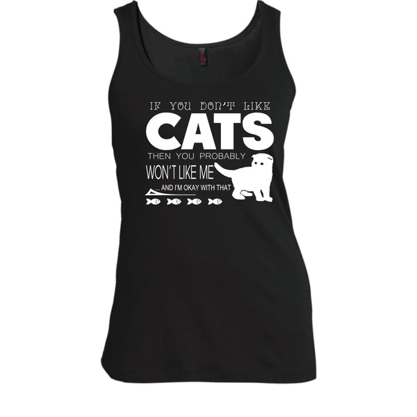If You Don't Like Cat Shirt, Then You Probably Won't Like Me Shirt
