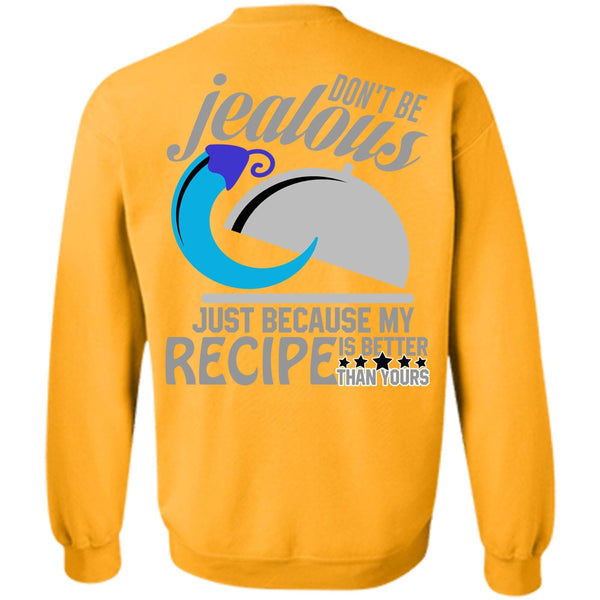 I Love Cooking T Shirt, Don't Be Jealous Sweatshirt