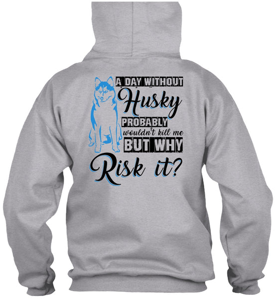 A Day Without Husky T Shirt, I Love Dog T Shirt