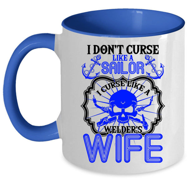 I Curse Like A Welder's Wife Coffee Mug, I Don't Curse Like A Sailor Accent Mug