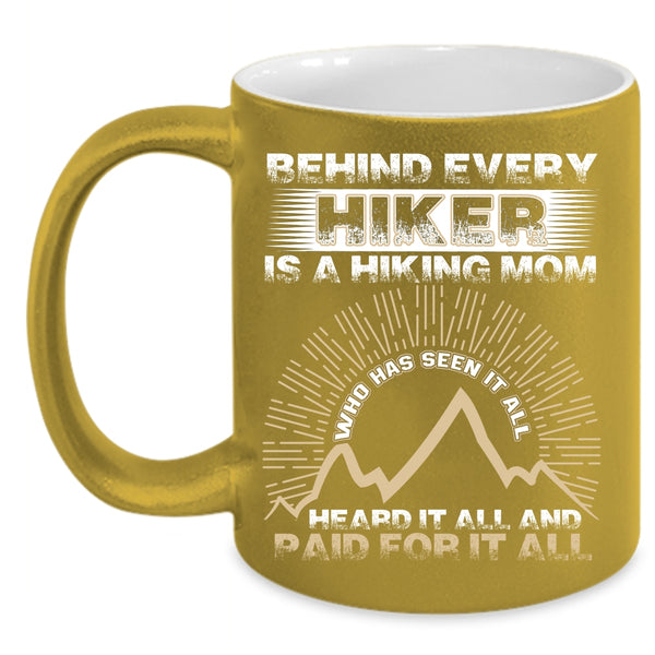 Behind Every Hiker Is A Hiking Mom Coffee Mug, Awesome Hiking Mom Coffee Cup
