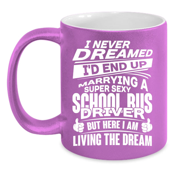 I'd End Up Marrying A School Bus Driver Coffee Mug, Married Coffee Cup