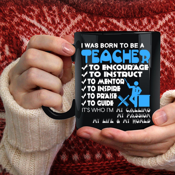 I Was Born To Be A Teacher Coffee Mug, Best Gift For Teacher Coffee Cup