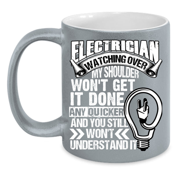 Electrician Watching Over Coffee Mug, I Love Being An Electrician Coffee Cup