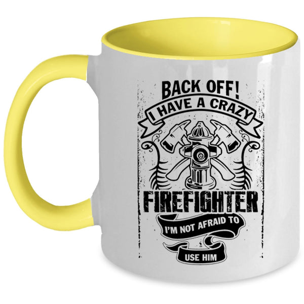 Gift For Mom Coffee Mug, I Have A Crazy Firefighter Accent Mug