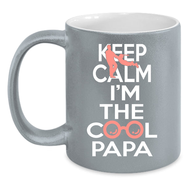 Keep Calm I'm The Cool Papa Coffee Mug, Cool Papa Coffee Cup