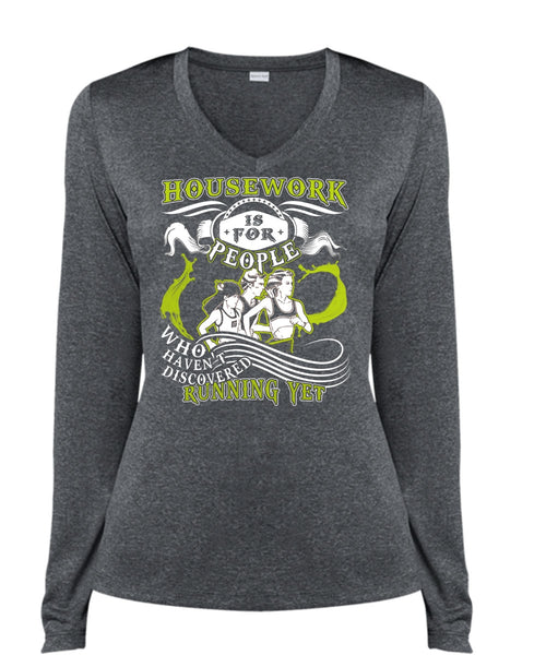 Housework Is For People T Shirt, Haven't Discovered Running Yet T Shirt, Cool Shirt (Ladies LS Heather V-Neck)