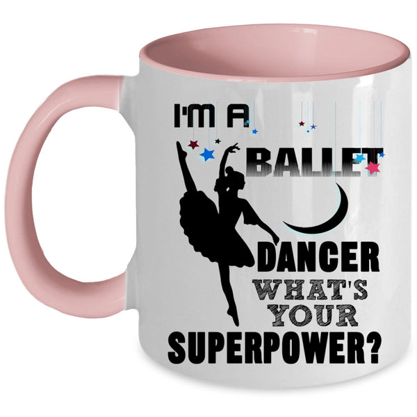 Cute Gift For Dancer Coffee Mug, I'm A Ballet Dancer Accent Mug