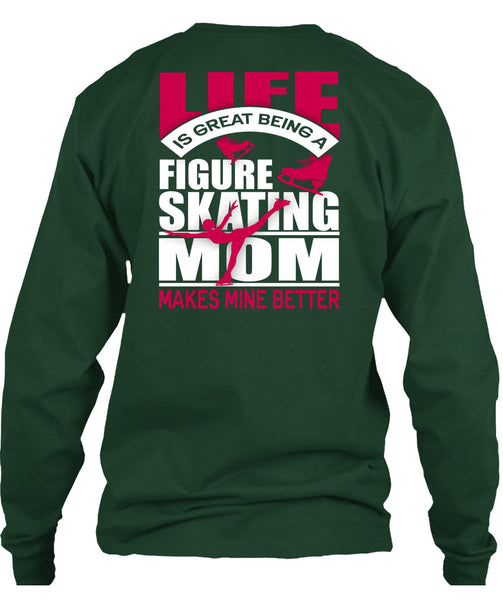 Figure Skating Mom T Shirt, Life Is Great T Shirt