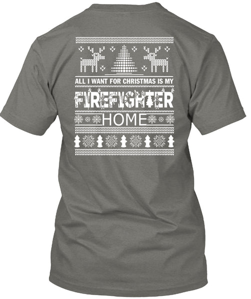 I Want For Christmas Is My Firefighter Home T Shirt, I Love Firefighter T Shirt