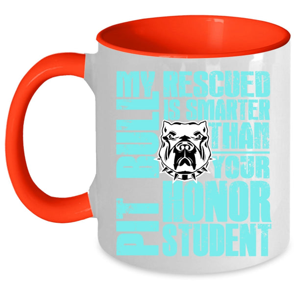 Funny Pit Bulls Coffee Mug, My Rescued Pit Bull Is Smarter Accent Mug
