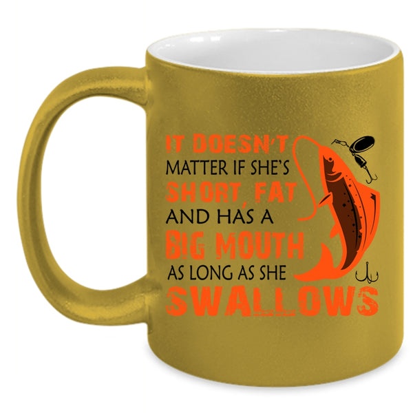 Funny Fishing Coffee Mug, It Doesn't Matter If She Has A Big Mouth Accent Mug