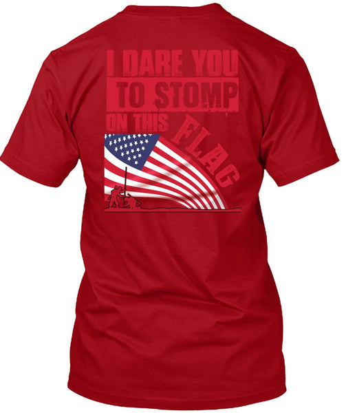 I Dare You To Stomp On This Flag T Shirt, Being A Veteran T Shirt