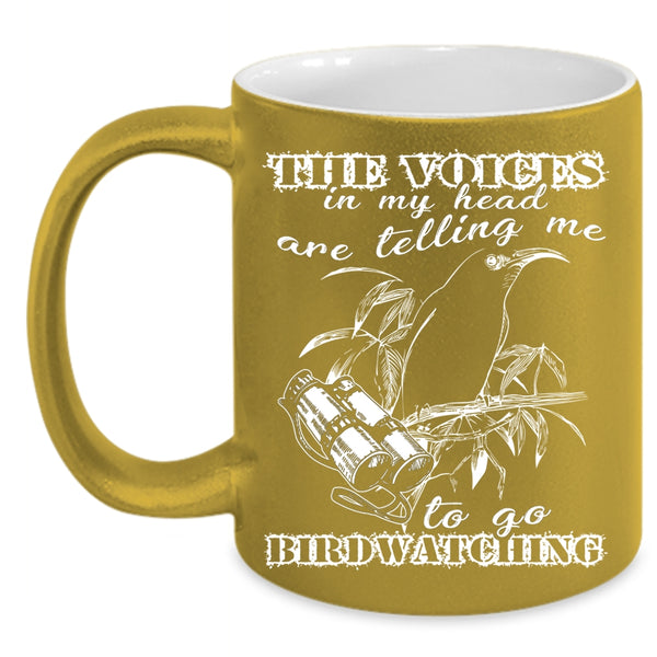 The Voices In My Head Coffee Mug, Telling Me To Go Birdwatching Coffee Cup