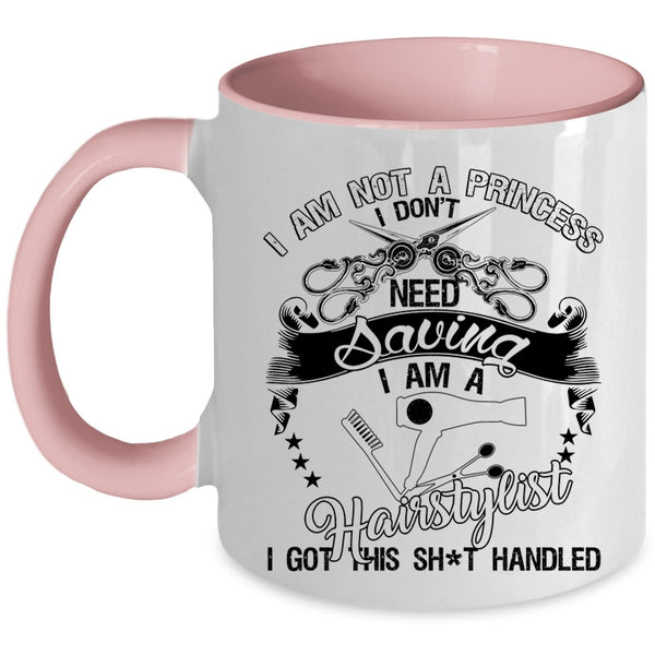 I Am A Hairstylist Coffee Mug, I Am Not A Princess Accent Mug