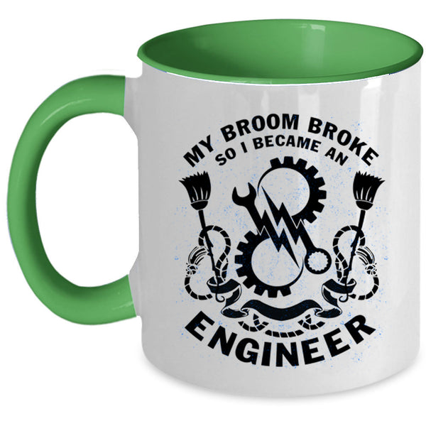 I Became An Engineer Coffee Mug, My Broom Broke Accent Mug