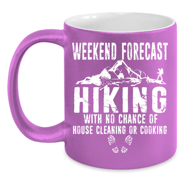Weekend Forecast Hiking Coffee Mug, House Cleaning Or Cooking Coffee Cup