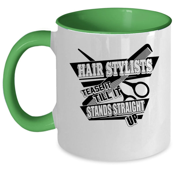 Tease It Till It Stands Straight Up Coffee Mug, Hair Stylist Accent Mug