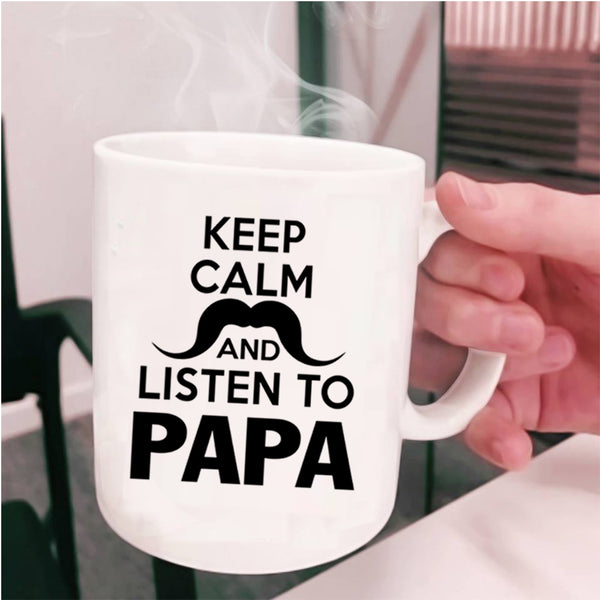 Awesome Papa Coffee Mug, Keep Calm And Listen To Papa Cup