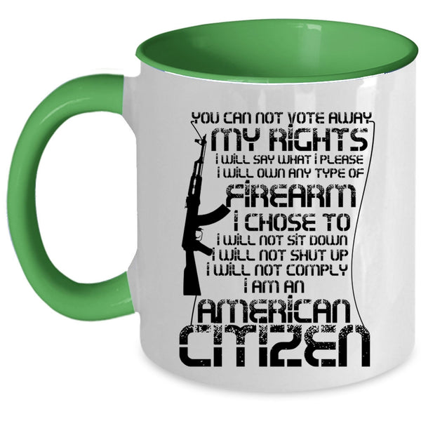 I Am An American Citizen Coffee Mug, You Can Not Vote Away My Rights Accent Mug