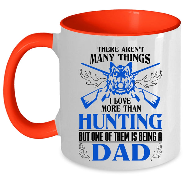 I Love Being A Dad Coffee Mug, I Love More Than Hunting Accent Mug