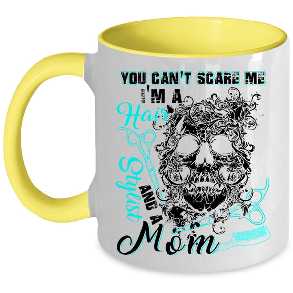 I'm A Hair Stylist And A Mom Coffee Mug, You Can't Scare Me Accent Mug