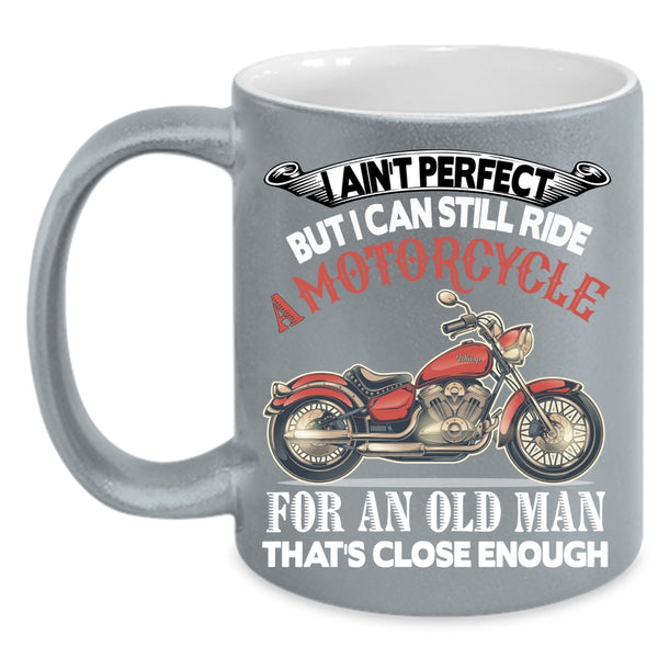 I Can Still Ride A Motorcycle Coffee Mug, Old Man Coffee Cup