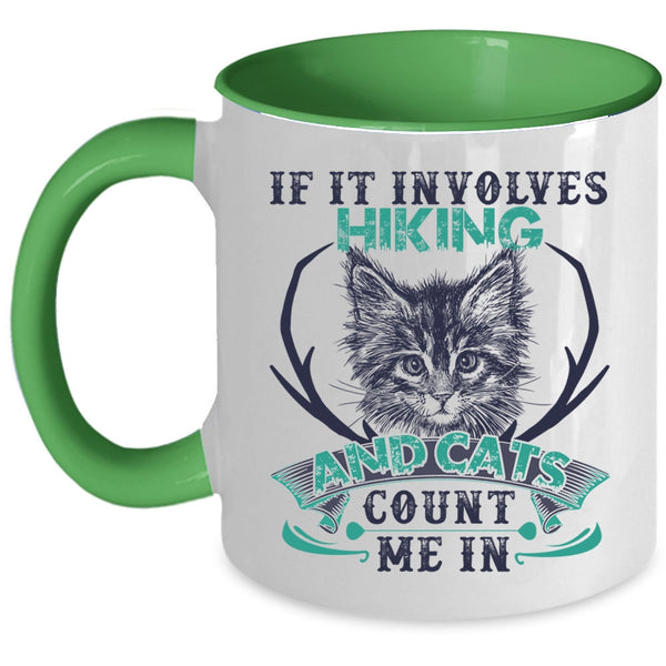 Cute Cat Lovers Coffee Mug, If It Involves Hiking And Cats Accent Mug