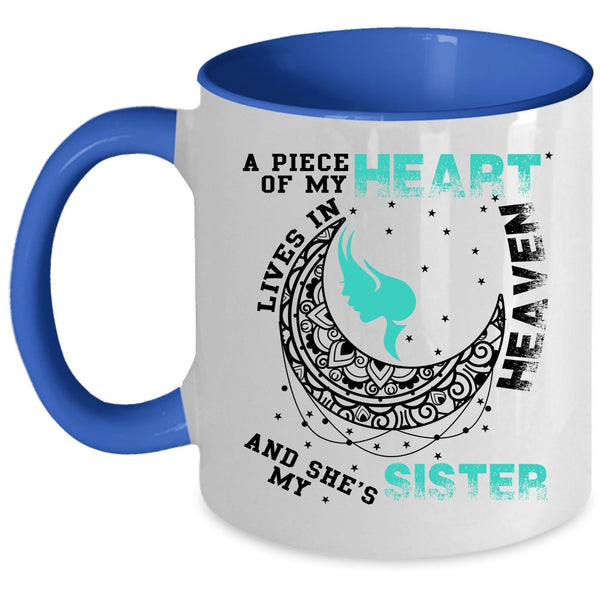 My Sister Coffee Mug, A Piece Of My Heart Lives In Heaven Accent Mug
