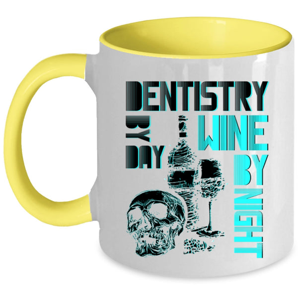 Wine By Night Coffee Mug, Dentistry By Day Accent Mug