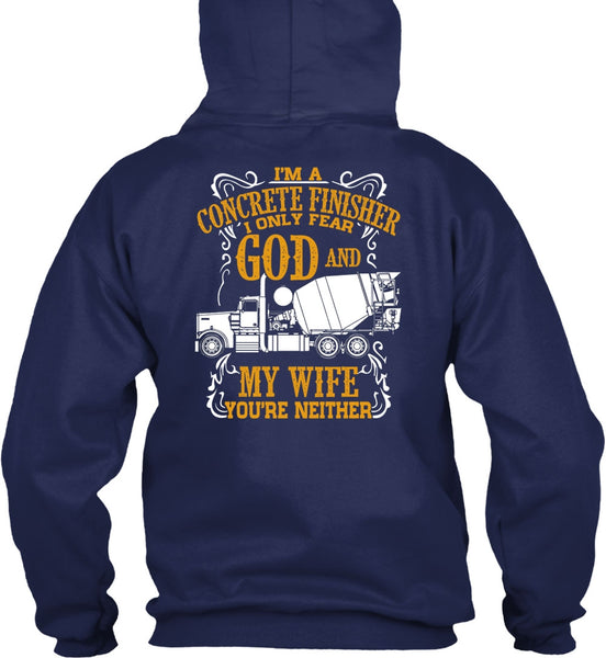I'm Concrete Finisher T Shirt, I Only Fear God And My Wife T Shirt