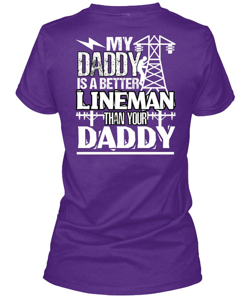 My Daddy Is A Better Lineman T Shirt, Being A Lineman T Shirt