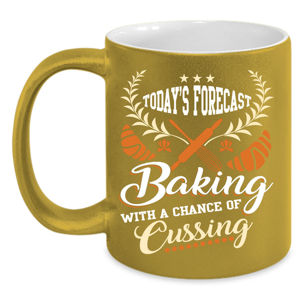 Today's Forecast Baking Coffee Mug, Funny Gift For Baker Coffee Cup