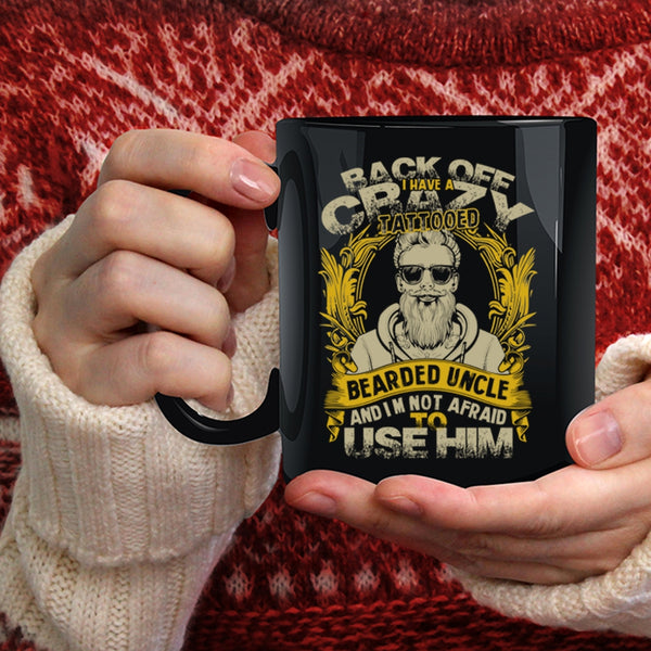 I Have A Crazy Tattooed Bearded Uncle Coffee Mug, Awesome Uncle Coffee Cup