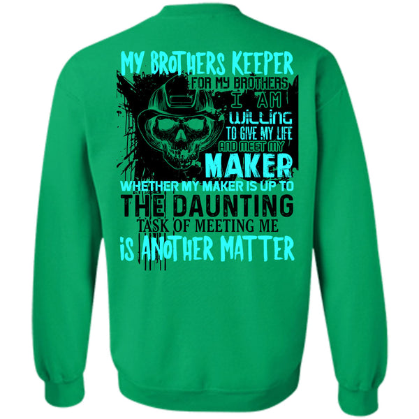 Being A Firefighter T Shirt, My Brothers Keeper For My Brothers Sweatshirt