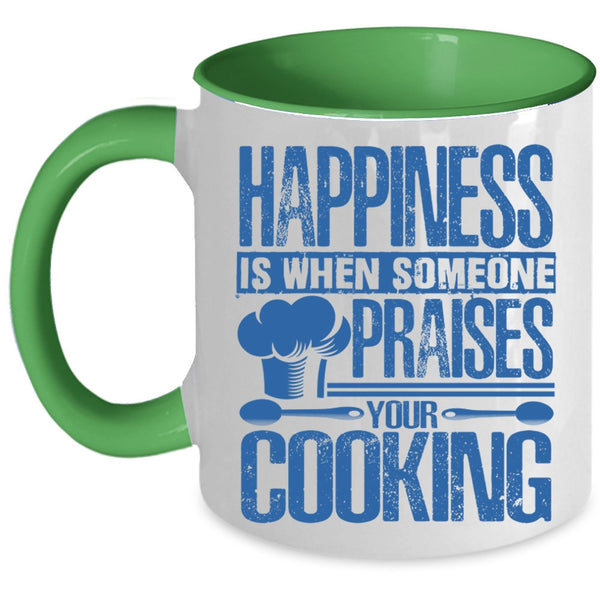 Funny Coffee Mug, Happiness Is When Someone Praises You Cooking Accent Mug