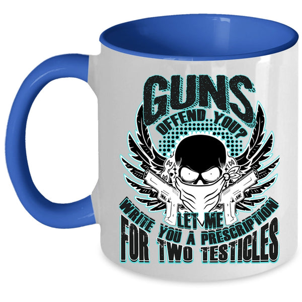 Best Gift For Gunner Coffee Mug, Guns Offend You Accent Mug