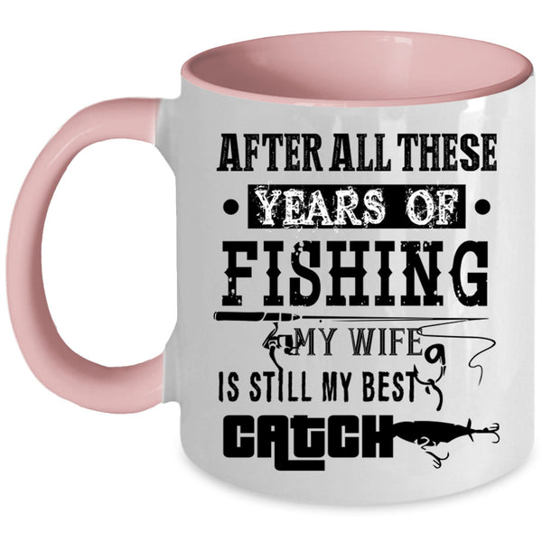 My Wife Is Still My Best Catch Coffee Mug, Fishing Accent Mug